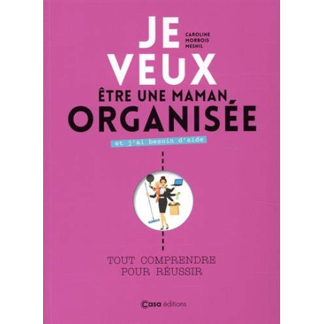 Je veux être une maman organisée Je veux être une maman organisée