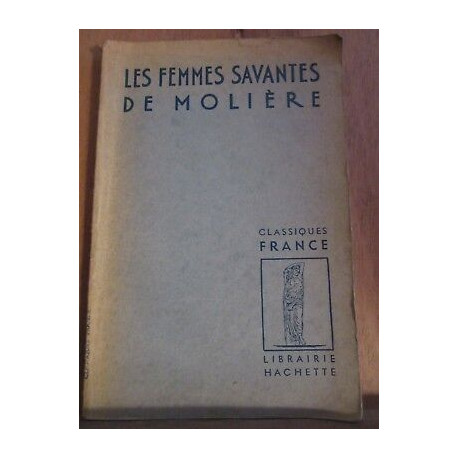 Les Femmes savantes de molière Librairie Hachette classiques france