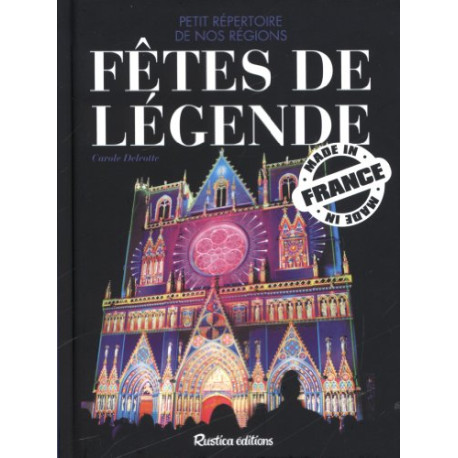 Fêtes de légendes : Petit répertoire de nos régions Fêtes de légendes : Petit répertoire de nos régions