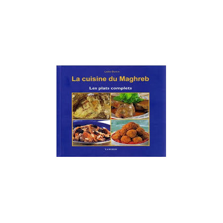 LA CUISINE DU MAGHREB - LES PLATS COMPLETS LA CUISINE DU MAGHREB - LES PLATS COMPLETS