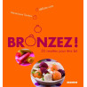 Brônzez ! : 30 recettes pour être bô