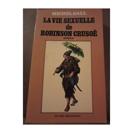 la vie sexuelle de Robinson crusoë Le Pré aux Clercs