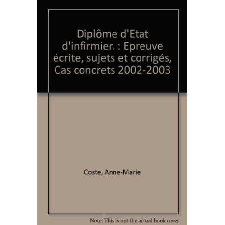 Diplôme d'Etat d'infirmier 2002-2003 : Epreuve écrite - Sujets et... Diplôme d'Etat d'infirmier 2002-2003 : Epreuve écrite - Sujets et...