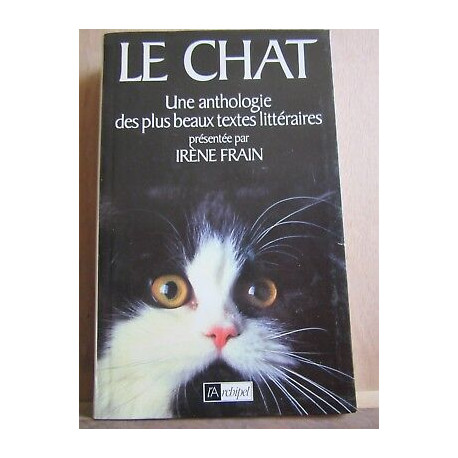 Le chat une anthologie des plus beaux textes littéraires présentée... Le chat une anthologie des plus beaux textes littéraires présentée...