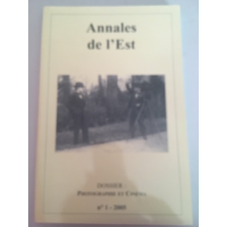 Annales De L'est - N°1 2005 - Photographie et cinéma Annales De L'est - N°1 2005 - Photographie et cinéma
