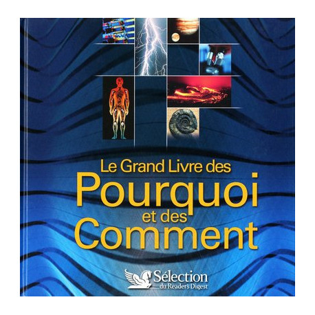 Le grand livre des pourquoi comment Le grand livre des pourquoi comment