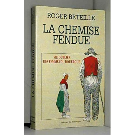 Chemise fendue. Vie oubliée des femmes en Rouergue Chemise fendue. Vie oubliée des femmes en Rouergue