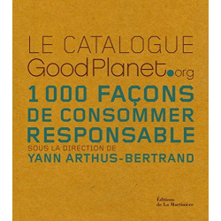 Le catalogue GoodPlanet.org: 1000 Façons de consommer responsable