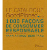 Le catalogue GoodPlanet.org: 1000 Façons de consommer responsable
