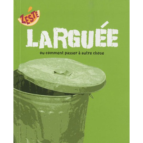 Larguée : Ou comment passer à autre chose Larguée : Ou comment passer à autre chose