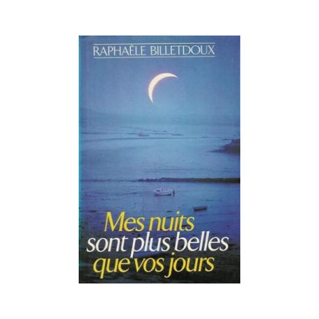 Mes nuits sont plus belles que vos jours Mes nuits sont plus belles que vos jours