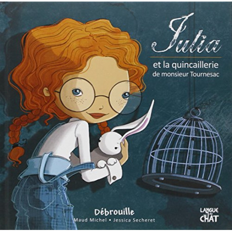 Julia et la Quincaillerie de Mr Tournesac Julia et la Quincaillerie de Mr Tournesac