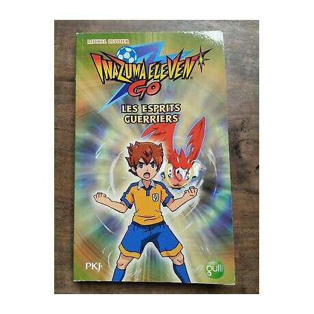 Inazuma Eleven Go Tome 1 Les esprits guerriers Inazuma Eleven Go Tome 1 Les esprits guerriers
