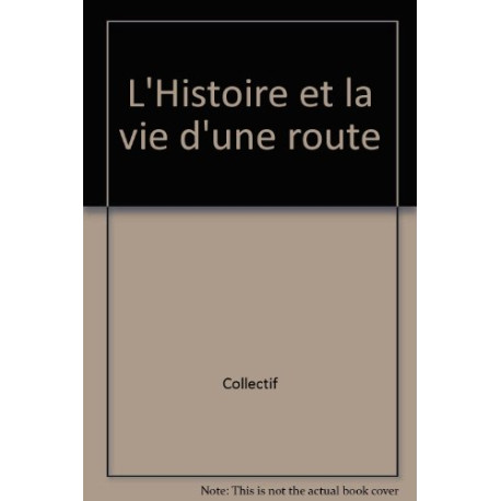 L'Histoire et la vie d'une route L'Histoire et la vie d'une route