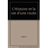 L'Histoire et la vie d'une route