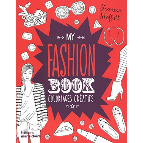 My fashion book : Coloriages créatifs My fashion book : Coloriages créatifs
