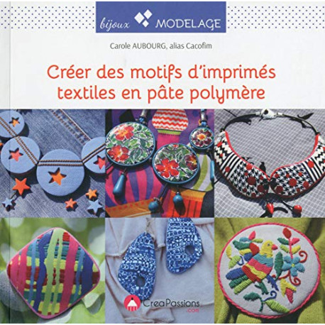 Créer des motifs d'imprimés textiles en pâte polymère Créer des motifs d'imprimés textiles en pâte polymère