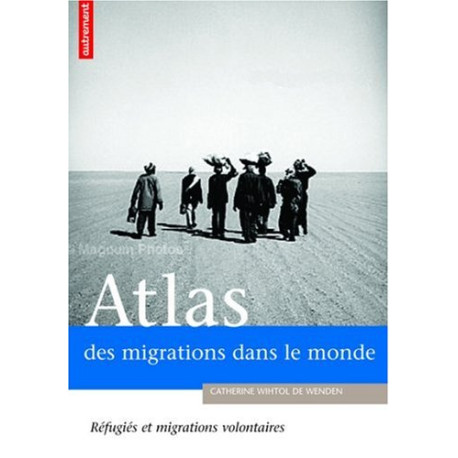Atlas des migrations dans le monde : Réfugiés ou migrants volontaires Atlas des migrations dans le monde : Réfugiés ou migrants volontaires