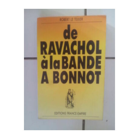 Robert LE TEXIER LES ANARCHISTES De Ravachol à la bande à Bonnot