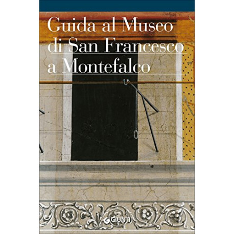 Guida al Museo Comunale di San Francesco a Montefalco Guida al Museo Comunale di San Francesco a Montefalco