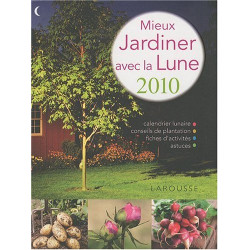 Mieux jardiner avec la lune 2010