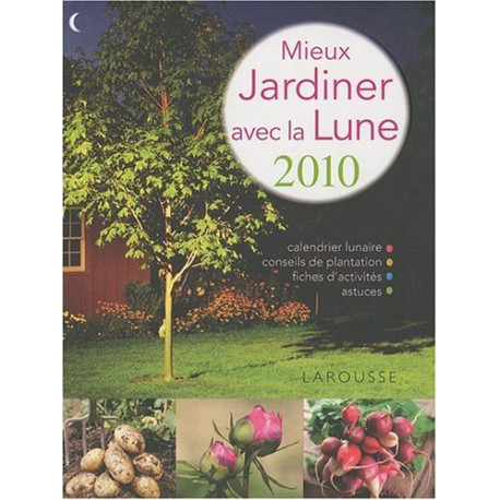 Mieux jardiner avec la lune 2010 Mieux jardiner avec la lune 2010