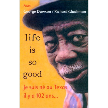 Life is so good - je suis nee au texas il y a 102 ans Life is so good - je suis nee au texas il y a 102 ans