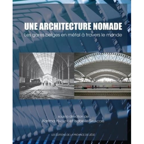Une architecture nomade: les gares belges en métal à travers le monde Une architecture nomade: les gares belges en métal à travers le monde