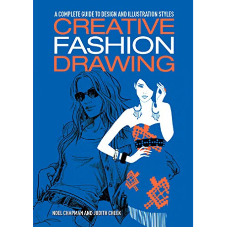 Creative Fashion Drawing: A Complete Guide to Design and... Creative Fashion Drawing: A Complete Guide to Design and...