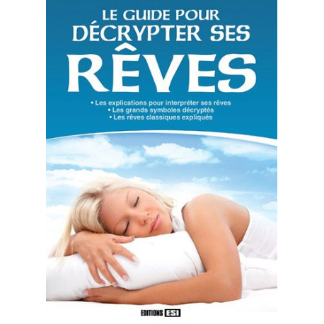 Le guide pour décrypter ses rêves Le guide pour décrypter ses rêves