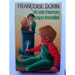 Va voir maman papa travaille