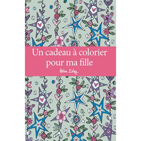 Un cadeau à colorier pour ma fille Un cadeau à colorier pour ma fille