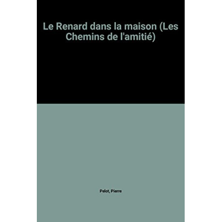 Le Renard dans la maison (Les Chemins de l'amitié) Le Renard dans la maison (Les Chemins de l'amitié)