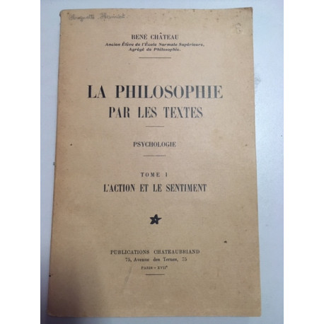 LA PHILOSOPHIE PAR LES TEXTES - PSUCHOLOGIE -TOME I L'ACTION ET LE... LA PHILOSOPHIE PAR LES TEXTES - PSUCHOLOGIE -TOME I L'ACTION ET LE...