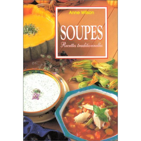 Soupes : Recettes traditionnelles Soupes : Recettes traditionnelles
