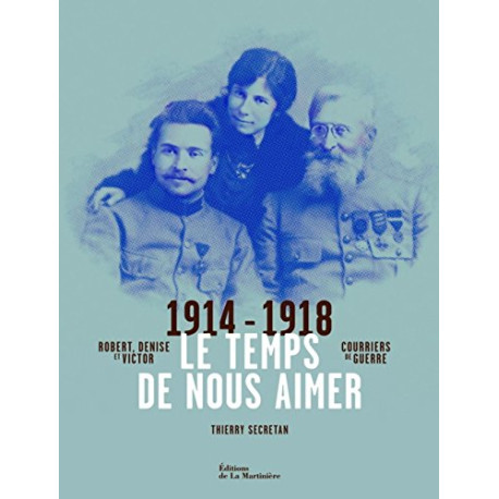 Le temps de nous aimer : Robert Denise et Victor courriers de... Le temps de nous aimer : Robert Denise et Victor courriers de...