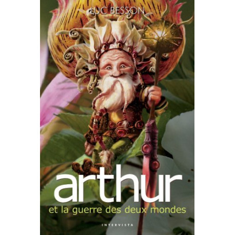 Arthur et les Minimoys tome 4 : Arthur et la guerre des deux mondes Arthur et les Minimoys tome 4 : Arthur et la guerre des deux mondes