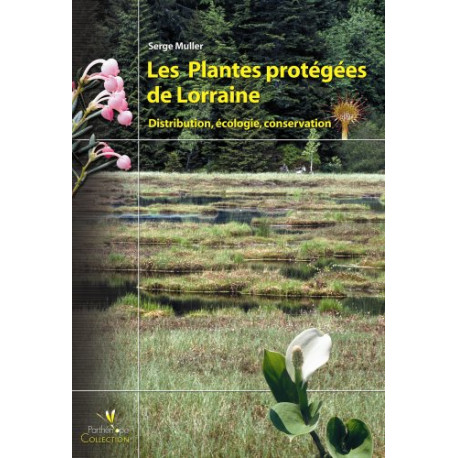 Les Plantes protégées de Lorraine : Distribution écologie conservation Les Plantes protégées de Lorraine : Distribution écologie conservation