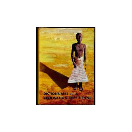 DICTIONNAIRE DE LA CIVILISATION EGYPTIENNE DICTIONNAIRE DE LA CIVILISATION EGYPTIENNE