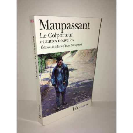 Maupassant Marie Claire Bancquart LE COLPORTEUR ET AUTRES NOUVELLES Maupassant Marie Claire Bancquart LE COLPORTEUR ET AUTRES NOUVELLES