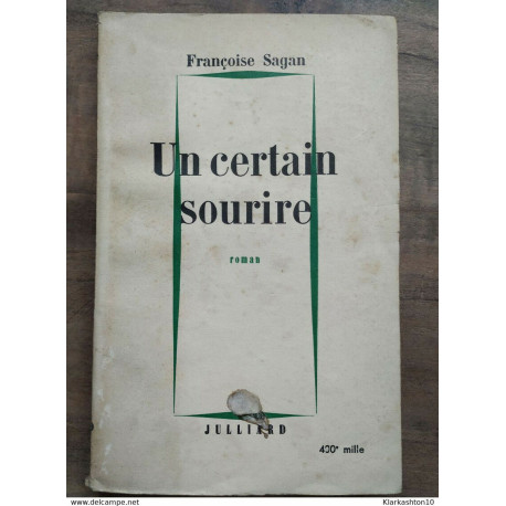 Françoise Sagan - Un certain sourire / Julliard Françoise Sagan - Un certain sourire / Julliard