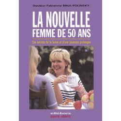 La nouvelle femme de 50 ans. - les secrets de la forme et d'une...