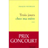 Trois jours chez ma mère - Prix Goncourt 2005 [Broché] by...