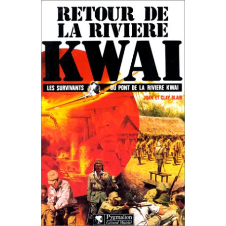 Retour de la rivière Kwaï: Les survivants du Pont de la rivière Kwaï Retour de la rivière Kwaï: Les survivants du Pont de la rivière Kwaï