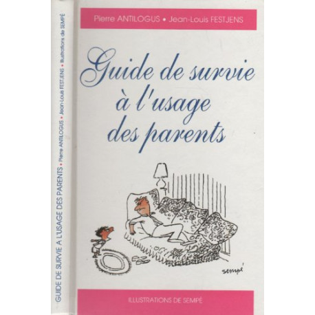 Guide de survie a l usage des parents Guide de survie a l usage des parents