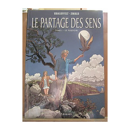 Vanloffelt zwald Le Partage des Sens Tome i Le pouvoir Vanloffelt zwald Le Partage des Sens Tome i Le pouvoir