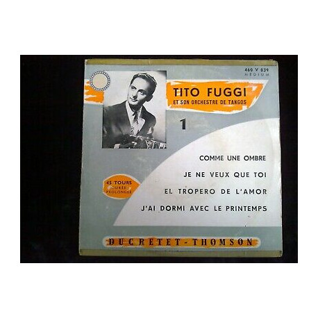 Tito Fuggi et son orchestre de tangos 1 comme une ombre 45t... Tito Fuggi et son orchestre de tangos 1 comme une ombre 45t...