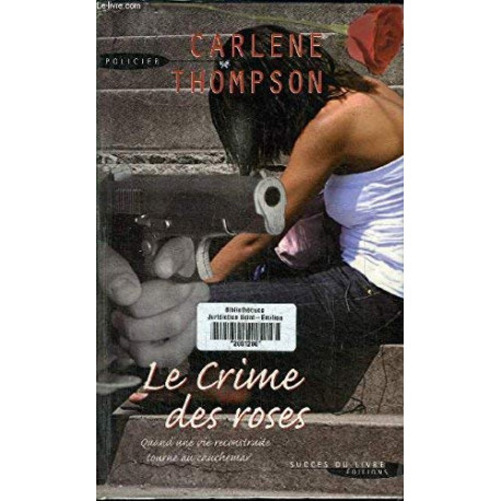 Le Crime des roses - Carlene Thompson / Livre BE - DS04 Le Crime des roses - Carlene Thompson / Livre BE - DS04