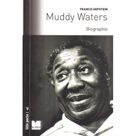 Muddy Waters : Biographie Muddy Waters : Biographie