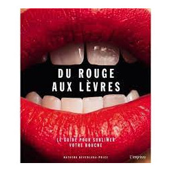 Du rouge aux lèvres - Le guide pour sublimer votre bouche